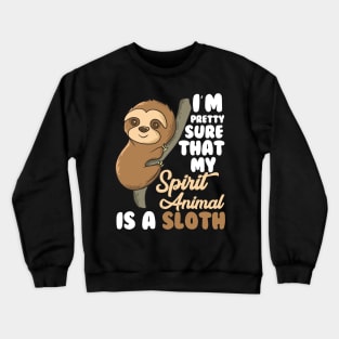 Funny Sloths Spirit Animal Is A Sloth Crewneck Sweatshirt